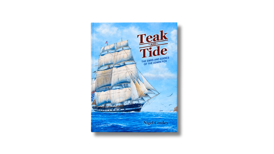 Teak and Tide: The Ebbs and Eddies of the Edwin Fox book cover by Nigel Costley featuring an oil painting of the merchant sailing ship