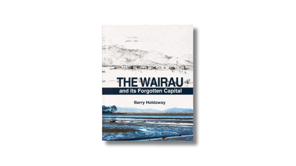 The Wairau and its Forgotten Capital book cover by Barry Holdaway showing historical sketch of the Boulder Bank settlement and the Wairau River mouth